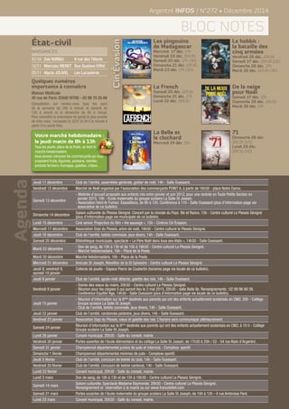 Agenda 
Argentré INFOS / N°272 • Décembre 2014 
bloc notes 
État-civil 
Naissances 
31/10 Zoé HURIAU 9 rue des Tilleuls 
12/11 Marceau MERET Rue Gustave Eiffel 
25/11 Alycia JOLIVEL Les Lucasières 
Quelques numéros 
importants à connaître 
Maison Médicale 
45 rue de Paris 35500 VITRE - 02 99 75 55 66 
Consultation sur rendez-vous tous les soirs 
de la semaine de 20h à minuit, le samedi de 
12h à minuit et le dimanche de 8h à minuit. 
Pour connaître la pharmacie de garde la plus proche 
de chez vous : composer le 3237 (0,34 € la minute à 
partir d’un poste fixe). 
Votre marché hebdomadaire : 
le jeudi matin de 8h à 13h 
Tous les jeudis, place de la Poste, se tient le 
marché hebdomadaire. 
Vous pouvez retrouver les commerçants qui vous 
proposent fruits, légumes, poissons, viandes, 
produits fermiers, fromages, galettes, crêpes… 
Cin’Évasion 
Les pingouins 
de Madagascar 
Mercredi 17 déc. 17h 
Vendredi 19 déc. 20h30 
Samedi 20 déc. 17h (3D) 
Dimanche 21 déc. 10h30 
Mardi 23 déc. 17h (3D) 
La French 
Samedi 20 déc. 20h30 
Dimanche 21 déc. 17h 
Lundi 22 déc. 20h30 
La Belle et 
le clochard 
Mercredi 24 déc. 15h 
Le hobbit : 
la bataille des 
cinq armées 
Vendredi 26 déc. 20h30 
Samedi 27 déc. 20h30 (3D) 
Dimanche 28 déc. 17h 
Mardi 30 déc. 20h30 (3D) 
De la neige 
pour Noël 
Samedi 27 déc. 17h 
Diamnche 28 déc. 10h30 
Mardi 30 déc. 17h 
71 
Dimanche 28 déc. 
20h30 (VO) 
Lundi 29 déc. 
20h30 (VO) 
Jeudi 11 décembre Club de l’amitié, assemblée générale, goûter de noël, 14h - Salle Ouessant. 
Vendredi 12 décembre Marché de Noël organisé par l’association des commerçants POINT A, à partir de 16h30 - place Notre Dame. 
Samedi 13 décembre 
- Matinée d’accueil proposée aux enfants nés entre janvier et juin 2012, pour une rentrée en Toute Petite Section en 
janvier 2015, 10h - Ecole maternelle du groupe scolaire La Salle St Joseph. 
- Association Hent Ar Furnez. Expositions, de 8h à 12h. Conférence à 11h - Salle Ouessant (plus d’information page vie 
associative de ce bulletin). 
Dimanche 14 décembre Saison culturelle du Plessis Sévigné. Concert par la chorale du Pays Ille et Rance, 15h - Centre culturel Le Plessis Sévigné 
(plus d’information page vie municipale de ce bulletin). 
Lundi 15 décembre Ciné senior. Projection du film « Vie sauvage », 15h - Cinéma Cin’Evasion. 
Mercredi 17 décembre Association Dojo du Plessis, arbre de noël, 16h30 - Centre culturel le Plessis Sévigné. 
Jeudi 18 décembre Club de l’amitié, belote conviviale, jeux divers, 14h - Salle Ouessant. 
Samedi 20 décembre Bibliothèque municipale, spectacle « Le Père Noël dans tous ses états », 14h30 - Salle Ouessant. 
Mardi 23 décembre - Don de sang, de 10h à 13h et de 15h à 18h30 - Centre culturel Le Plessis Sévigné. 
- Marché hebdomadaire, 16h - Place de la Poste. 
Mardi 30 décembre Marché hebdomadaire, 16h - Place de la Poste. 
Mercredi 31 décembre Amicale St Joseph, Réveillon de la St Sylvestre - Centre culturel Le Plessis Sévigné. 
Jeudi 8, vendredi 9, 
samedi 10 janvier 
Collecte de jouets - Espace Pierre de Coubertin (horaires page vie locale de ce bulletin). 
Jeudi 8 janvier Club de l’amitié, après-midi détente, galette des rois, 14h - Salle Ouessant. 
Vendredi 9 janvier 
- Soirée des voeux du maire, 20h30 - Centre culturel Le Plessis Sévigné. 
- Réunion pour les classes 5 qui auront lieu le 2 mai 2015, 20h30 - salle Belle Ile. Renseignements : 02 99 96 69 39. 
- Conférence Equilibr'âge, 14h30 - Salle Ouessant (plus d’information page vie locale de ce bulletin). 
Jeudi 15 janvier 
- Réunion d'information sur la 6ème destinée aux parents qui ont des enfants actuellement scolarisés en CM2, 20h - Collège 
Groupe scolaire La Salle St Joseph. 
- Club de l’amitié, belote conviviale, jeux divers, 14h - Salle Ouessant. 
Jeudi 22 janvier Club de l’amitié, randonnée pédestre, jeux divers, 14h - Salle Ouessant. 
Vendredi 23 janvier Association Dojo du Plessis, voeux et galette des rois. L’horaire sera communiqué ultérieurement. 
Samedi 24 janvier Réunion d'information sur la 6ème destinée aux parents qui ont des enfants actuellement scolarisés en CM2, à 10 h - Collège 
Groupe scolaire La Salle St Joseph. 
Lundi 26 janvier Conseil municipal, 20h30 - Salle du conseil, mairie. 
Vendredi 30 janvier Portes ouvertes de l’école élémentaire et du collège La Salle St Joseph, de 17h30 à 20h / 52 - 54 rue Alain d’Argentré. 
Samedi 31 janvier Championnat départemental juniors de judo et interclub - Complexe sportif. 
Dimanche 1 février Championnat départemental minimes de judo - Complexe sportif. 
Jeudi 5 février Club de l’amitié, concours de belote du club, 14h - Salle Ouessant. 
Vendredi 20 février Club de l’amitié, concours de belote cantonal, 14h - Salle Ouessant. 
Lundi 23 février Conseil municipal, 20h30 - Salle du conseil, mairie. 
Lundi 2 mars Don de sang, de 10h à 13h et de 15h à 18h30 - Centre culturel Le Plessis Sévigné. 
Samedi 14 mars Saison culturelle. Spectacle Madame Raymonde, 20h30 - Centre culturel Le Plessis Sévigné. 
Renseignement et réservation à la mairie ou sur www.francebillet.com 
Samedi 21 mars Portes ouvertes de l’école maternelle du groupe scolaire La Salle St Joseph, de 10h à 12h - 4 rue Ambroise Paré. 
Lundi 23 mars Conseil municipal, 20h30 - Salle du conseil, mairie. 
