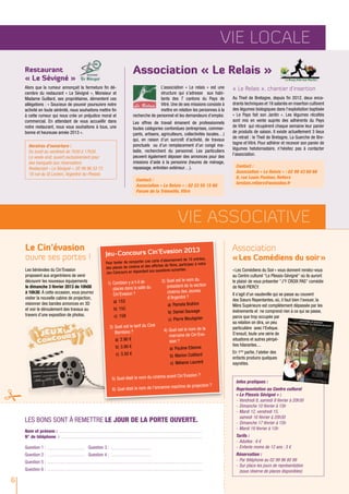 vie locale
    Restaurant                                                          Association « Le Relais »
    « Le Sévigné »
    Alors que la rumeur annonçait la fermeture fin dé-                                 L’association « Le relais » est une       « Le Relais », chantier d'insertion
    cembre du restaurant « Le Sévigné », Monsieur et                                   structure qui s’adresse aux habi-
    Madame Guillard, ses propriétaires, démentent ces                                  tants des 7 cantons du Pays de            Au Theil de Bretagne, depuis fin 2012, deux enca-
    allégations : « Soucieux de pouvoir poursuivre notre                               Vitré. Une de ses missions consiste à     drants techniques et 18 salariés en insertion cultivent
    activité en toute sérénité, nous souhaitons mettre fin                             mettre en relation les personnes à la     des légumes biologiques dans l’exploitation baptisée
    à cette rumeur qui nous crée un préjudice moral et                  recherche de personnel et les demandeurs d’emploi.       « Le Pays fait son Jardin ». Les légumes récoltés
    commercial. En attendant de vous accueillir dans                                                                             sont mis en vente auprès des adhérents du Pays
                                                                        Les offres de travail émanent de professionnels
    notre restaurant, nous vous souhaitons à tous, une                                                                           de Vitré qui récupèrent chaque semaine leur panier
                                                                        toutes catégories confondues (entreprises, commer-
    bonne et heureuse année 2013 ».                                                                                              de produits de saison. Il existe actuellement 3 lieux
                                                                        çants, artisans, agriculteurs, collectivités locales…)
                                                                                                                                 de retrait : le Theil de Bretagne, La Guerche de Bre-
                                                                        qui, en raison d’un surcroît d’activité, de travaux
                                                                                                                                 tagne et Vitré. Pour adhérer et recevoir son panier de
      Horaires d’ouverture :                                            ponctuels ou d’un remplacement d’un congé ma-
                                                                                                                                 légumes hebdomadaire, n’hésitez pas à contacter
      Du lundi au vendredi de 7h30 à 17h30.                             ladie, recherchent du personnel. Les particuliers
                                                                                                                                 l’association.
      Le week-end, ouvert exclusivement pour                            peuvent également déposer des annonces pour des
      des banquets (sur réservation).                                   missions d’aide à la personne (heures de ménage,
                                                                        repassage, entretien extérieur…).                          Contact :
      Restaurant « Le Sévigné », 02 99 96 53 73
                                                                                                                                   Association « Le Relais » : 02 99 43 60 66
      18 rue du Gl Leclerc, Argentré-du-Plessis
                                                                                                                                   6, rue Louis Pasteur, Retiers
                                                                         Contact :
                                                                                                                                   lerelais.retiers@wanadoo.fr
                                                                         Association « Le Relais » : 02 23 55 15 60
                                                                         Forum de la Trémoille, Vitré




                                                                                                   Vie ASSOCIATIVE
    Le Cin’évasion                                                                                     2013                      Association
                                                   Jeu-Concours Cin’Evasion
    ouvre ses portes !                                                                d’abonnement de 10 entrées,                « Les Comédiens du soir »
                                                   Pour tenter de remporter une carte
                                                   des places de cinéma et des  affiches de films, participez à notre
    Les bénévoles du Cin’Evasion                                                   questions suivantes :                         « Les Comédiens du Soir » vous donnent rendez-vous
                                                   Jeu-Concours en répondant aux
    proposent aux argentréens de venir                                                                                           au Centre culturel "Le Plessis-Sévigné" où ils auront
    découvrir les nouveaux équipements                                                  2)	 Quel est le nom du                   le plaisir de vous présenter "J'Y CROIX PAS" comédie
                                                    1)	 Combien y a-t-il de
    le dimanche 3 février 2013 de 10h00                                                     président de la section              de Noël PIERCY.
                                                        places dans la salle du
    à 16h30. À cette occasion, vous pourrez                                                 cinéma des Jeunes
                                                        Cin’Evasion ?                                                            Il s'agit d'un vaudeville qui se passe au couvent
    visiter la nouvelle cabine de projection,                                               d’Argentré ?                         des Sœurs Repentantes, où, il faut bien l'avouer, la
    visionner des bandes annonces en 3D                 a)	153
                                                                                            a)	 Pamela Brahim                    Mère Supérieure est complètement dépassée par les
    et voir le déroulement des travaux au                 b)	155
                                                                                              b)	 Daniel Sauvage                 événements et ne comprend rien à ce qui se passe,
    travers d’une exposition de photos.                   c)	158                                                                 parce que trop occupée par
                                                                                              c)	 Pierre Moulignier
                                                                                                                                 sa relation on dira, un peu
                                                        3)	 Quel est le tarif du Ciné                                            particulière avec l'Evêque.
                                                            Bambino ?                     4)	 Quel est le nom de la
                                                                                              marraine de Cin’Eva-               S'ensuit, toute une série de
                                                           a)	 2.90 €                         sion ?                             situations et autres péripé-
                                                           b)	 3.90 €                                                            ties hilarantes....
                                                                                              a)	 Pauline Etienne
                                                           c)	 3.50 €                                                            En 1ère partie, l'atelier des
                                                                                               b)	 Marion Cotillard              enfants produira quelques
                                                                                               c)	 Mélanie Laurent               saynètes.

                                                                                           avant Cin’Evasion ?
                                                         5)	 Quel était le nom du cinéma
                                                                                                                                   Infos pratiques :
                                                                                            e machine de projection ?
                                                         6)	 Quel était le nom de l’ancienn                                        Représentation au Centre culturel
                                                                                                                                   « Le Plessis Sévigné » :
                                                                                                                                   -	 Vendredi 8, samedi 9 février à 20h30
                                                                                                                                   -	 Dimanche 10 février à 15h
                                                                                                                                   -	 Mardi 12, vendredi 15,
                                                                                                                                      samedi 16 février à 20h30
    Les bons sont à remettre le jour de la porte ouverte.                                                                          -	 Dimanche 17 février à 15h
                                                                                                                                   -	 Mardi 19 février à 15h
    Nom et prénom :
    N° de téléphone :                                                                                                              Tarifs :
                                                                                                                                   -	 Adultes : 6 €
    Question 1 :	 	            	         Question 3 :                                                                              -	 Enfants moins de 12 ans : 3 €
    Question 2 : 	             	         Question 4 :                                                                              Réservation :
    Question 5 :	                                                                                                                  -	 Par téléphone au 02 99 96 80 99
                                                                                                                                   -	 Sur place les jours de représentation
    Question 6 :	                                                                                                                     (sous réserve de places disponibles)

6
 