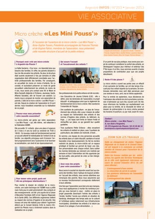 Argentré INFOS / N°253 • Janvier 2013


                                                                                            Vie ASSOCIATIVE

Micro crèche «Les Mini Pouss’»
                        à l’occasion de l’ouverture de la micro crèche « Les Mini Pouss' »,
                        Anne-Sophie Travers, Présidente accompagnée de Francine Thomas
                        et de Virginie Patron, membres de l’association, nous présentent
                                                                                                                         L’équipe des bénévoles : de gauche à droite : Francine
                        cette nouvelle structure d’accueil de la petite enfance.                                         Thomas, Virginie Patron, Aurélie Breton, Laurence Bouvier,
                                                                                                                         Anne-Sophie Travers, Alice De Forges, Patricia Géraud.




|
	 Pourquoi avoir créé une micro-crèche
  à Argentré-du-Plessis ?                                   |
                                                            	 Qui assure l’accueil
                                                              et l’encadrement des enfants ?
                                                                                                                         D’un point de vue plus pratique, nous avons pour pro-
                                                                                                                         jet de continuer à améliorer le confort des enfants, en
                                                                                                                         développant l’espace jeux intérieur et extérieur des
La Halte Garderie « Croc lune » ne répondait plus aux                                                                    P’tits loups. A ce titre, nous sommes ouverts à toutes
besoins des familles. En effet, les parents devaient à                                                                   propositions de contribution pour que ces projets
tour de rôle encadrer les enfants. De plus, la structure                                                                 aboutissent.
était ouverte seulement 2 fois par semaine et cette
organisation était difficilement conciliable avec l’ac-
tivité professionnelle des familles. Par conséquent,                                                                     |	 Reste-t’il des places ?
on accueillait de moins en moins d’enfants. De ce                                                                        La micro crèche a ouvert ses portes avec un effectif
                                                                De gauche à droite : Katy, auxiliaire de puériculture,
constat, et souhaitant préserver un mode de garde                                                                        d’une quinzaine de familles, qui ont des temps d’ac-
                                                                Vanessa, Julie et Mélanie, les assistantes d’accueil,
accueillant collectivement les enfants de moins de              et Valérie, Educatrice de Jeunes Enfants                 cueil pour leur enfant répartis sur la semaine. De nom-
4 ans, nous avons pris contact avec M. le Maire et                                                                       breuses demandes nous sont déjà parvenues pour
Mme Sockath (Adjointe à l’Enfance, Jeunesse, Santé,         Des professionnels de la petite enfance ont été recrutés :   une rentrée en mars, avril, mai et même septembre.
Affaires Sociales), afin de trouver une solution. La        -	Une Educatrice de Jeunes Enfants (EJE) : elle a            Pour la rentrée de septembre, nous déciderons de
mairie nous a proposé de monter une association de            défini, avec les bénévoles de l’association, le projet     l’admission des enfants lors de la prochaine commis-
parents. L’idée de la micro-crèche « Les Mini Pouss’ »        éducatif et pédagogique ainsi que le règlement de          sion d’admission qui aura lieu courant avril. De fait,
est née. Depuis la création de l’association le 24 avril      fonctionnement de la micro-crèche. Elle coordonne          nous informons les familles qui souhaiteraient une
dernier, nous travaillons ensemble sur la réalisation         l’ensemble de l’équipe.                                    place pour la rentrée, de la nécessité de retirer un
de ce projet.
                                                            -	Une auxiliaire de puériculture : en plus de l’enca-        dossier de préinscription à la micro crèche pendant
                                                              drement des enfants, elle a pour mission de veiller        les horaires d’ouverture, ou par mail, avant fin mars.

|
	 Pouvez-vous nous présenter
  votre nouvelle association?
                                                              au respect de l’alimentation des enfants et des
                                                              normes d’hygiène (des enfants, du bâtiment, du
                                                                                                                          Contact :
La micro-crèche est gérée par notre association               linge…). Les repas sont livrés en liaison froide et
                                                              réchauffés sur place, ce qui garantit leur qualité          Micro-crèche « Les Mini Pouss’ »
« Les Mini Pouss’ » qui, elle même, est rattachée à
                                                              gustative.                                                  9, rue Alain d’Argentré,
la Fédération ADMR.
                                                                                                                          35 370 Argentré-du-Plessis / 02 23 55 06 16
Elle accueille 10 enfants (plus une place d’urgence)        -	Trois auxiliaires Petite Enfance : elles encadrent          lesminipouss.argentreduplessis@gmail.com
de 3 mois à 4 ans du lundi au vendredi de 7h30 à              les enfants et mettent en place, avec l’auxiliaire de
18h30. Ce nouveau mode de fonctionnement permet               puériculture, des ateliers de motricité, d’éveil…
un accueil attentif et individualisé de l’enfant et de sa   En somme, une équipe de cinq personnes accueille
famille. Les objectifs principaux sont d’amener l’en-       les enfants dans un cadre éducatif, sanitaire et social
                                                                                                                               Zoom sur les travaux
fant progressivement vers l’autonomie et de favoriser       favorable à leur épanouissement. Du fait du nombre            Suite au changement de statut, l’Agence
sa socialisation, son éveil et son épanouissement.          restreint de places, la micro-crèche est un espace            Régionale de la Santé et le Conseil Géné-
                                                            privilégié et familial qui permet de tisser une rela-         ral ont imposé à la commune un certain
                                                            tion personnalisée avec chaque enfant. Sans oublier           nombre de travaux pour l’ouverture de la
                                                            les mamies bénévoles qui viennent une matinée par             micro crèche.
                                                            semaine et dont l'intervention est très appréciée par
                                                            les tout-petits, cela permet de créer un lien intergé-        Outre les travaux réalisés par les entre-
                                                            nérationnel.                                                  prises, les agents des Services Techniques
                                                                                                                          de la ville sont également intervenus au
                                                                                                                          cours du second trimestre 2012. Ils ont
                                                            |
                                                            	 Avez-vous des projets
                                                              pour votre association ?
                                                                                                                          ainsi effectué :
                                                                                                                          -	 L’aménagement d’une cuisine
                                                            Nous avons le souhait de répondre avant tout aux be-          -	 La rénovation du sol de la cuisine
                                                            soins des familles. Dans l’optique de toujours amélio-        -	 Les peintures intérieures de l’ensemble
                                                            rer l’accueil des enfants, nous serons attentives aux            du bâtiment

|
	 Pour mener votre projet, quels ont                        remarques des parents. Nous nous assurerons que               -	 L’aménagement des abords
  été vos principaux interlocuteurs ?                       ce nouveau fonctionnement corresponde réellement
                                                            à leurs attentes.
Pour monter le dossier de création de la micro-             Une fois que l’association aura bien pris ses marques,
crèche, une cadre technique de l’ADMR nous a prêté          nous nous appliquerons à monter les nombreux pro-
main-forte pour le volet administratif. Des contacts et     jets qui nous tiennent à cœur : mettre en place le
des renseignements ont été pris auprès de la Caisse         projet passerelle (favorisant l’entrée des enfants à
d’Allocation Familiale (CAF) et de l’Agence Régionale       l’école), faciliter l’accès aux enfants en situation de
de la Santé (ARS). Ces différents organismes veillent       handicap, développer des temps axés sur le culturel
au respect des normes d’hygiène et de sécurité. Des         et l’artistique (grâce notamment aux infrastructures
travaux ont ainsi été réalisés pour obtenir l’agrément      municipales), sensibiliser les enfants à la nature (au
délivré par le Conseil Général. Enfin la mairie d'Ar-       travers d’un potager, d’une alimentation…).
gentré-du-Plessis nous a fortement soutenu dans la
réalisation de ce projet.
                                                                                                                                                                                      7
 