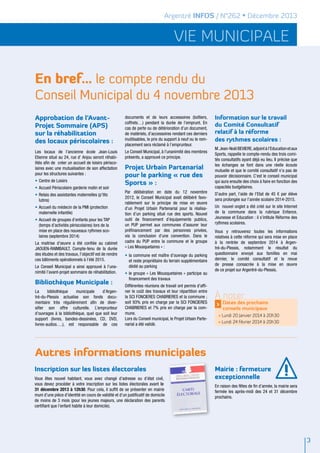 Argentré INFOS / N°262 • Décembre 2013

vie municipale
En bref… le compte rendu du
Conseil Municipal du 4 novembre 2013
Approbation de l’AvantProjet Sommaire (APS)
sur la réhabilitation
des locaux périscolaires :

documents et de leurs accessoires (boîtiers,
coffrets…) pendant la durée de l’emprunt. En
cas de perte ou de détérioration d’un document,
de matériels, d’accessoires rendant ces derniers
inutilisables, le prix du support à neuf ou le remplacement sera réclamé à l’emprunteur.

Les locaux de l’ancienne école Jean-Louis
Etienne situé au 24, rue d’ Anjou seront réhabilités afin de créer un accueil de loisirs périscolaires avec une mutualisation de son affectation
pour les structures suivantes :

Le Conseil Municipal, à l’unanimité des membres
présents, a approuvé ce principe.

•	Centre de Loisirs
•	Accueil Périscolaire garderie matin et soir
•	Relais des assistantes maternelles (p’tits
lutins)
•	Accueil du médecin de la PMI (protection
maternelle infantile)
•	Accueil de groupes d’enfants pour les TAP
(temps d’activités périscolaires) lors de la
mise en place des nouveaux rythmes scolaires (septembre 2014)
La maitrise d’œuvre a été confiée au cabinet
JAOUEN-RAIMBAULT. Compte-tenu de la durée
des études et des travaux, l’objectif est de rendre
ces bâtiments opérationnels à l’été 2015.
Le Conseil Municipal a ainsi approuvé à l’unanimité l’avant-projet sommaire de réhabilitation.

Bibliothèque Municipale :
La
bibliothèque
municipale
d’Argentré-du-Plessis actualise son fonds documentaire très régulièrement afin de diversifier son offre culturelle. L’emprunteur
d’ouvrages à la bibliothèque, quel que soit leur
support (livres, bandes-dessinées, cd, DVD,
livres-audios….), est responsable de ces

Projet Urbain Partenarial
pour le parking « rue des
Sports » :
Par délibération en date du 12 novembre
2012, le Conseil Municipal avait délibéré favorablement sur le principe de mise en œuvre
d’un Projet Urbain Partenarial pour la réalisation d’un parking situé rue des sports. Nouvel
outil de financement d’équipements publics,
un PUP permet aux communes d’assurer leur
préfinancement par des personnes privées,
via la conclusion d’une convention. Dans le
cadre du PUP entre la commune et le groupe
« Les Mousquetaires » :
•	la commune est maître d’ouvrage du parking
et reste propriétaire du terrain supplémentaire
dédié au parking
•	le groupe « Les Mousquetaires » participe au
financement des travaux
Différentes réunions de travail ont permis d’affiner le coût des travaux et leur répartition entre
la SCI FONCIERES CHABRIERES et la commune ;
soit 93% pris en charge par la SCI FONCIERES
CHABRIERES et 7% pris en charge par la commune.
Lors du Conseil municipal, le Projet Urbain Partenarial a été validé.

Information sur le travail
du Comité Consultatif
relatif à la réforme
des rythmes scolaires :
M. Jean-Noël BEVIERE, adjoint à l’Education et aux
Sports, rappelle le compte-rendu des trois comités consultatifs ayant déjà eu lieu. Il précise que
les échanges se font dans une réelle écoute
mutuelle et que le comité consultatif n’a pas de
pouvoir décisionnaire. C’est le conseil municipal
qui aura ensuite des choix à faire en fonction des
capacités budgétaires.
D’autre part, l’aide de l’Etat de 45 € par élève
sera prolongée sur l’année scolaire 2014-2015.
Un nouvel onglet a été créé sur le site Internet
de la commune dans la rubrique Enfance,
Jeunesse et Education : il s’intitule Réforme des
rythmes scolaires.
Vous y retrouverez toutes les informations
relatives à cette réforme qui sera mise en place
à la rentrée de septembre 2014 à Argentré-du-Plessis, notamment le résultat du
questionnaire envoyé aux familles en mai
dernier, le comité consultatif et la revue
de presse consacrée à la mise en œuvre
de ce projet sur Argentré-du-Plessis.

À noter
>

Dates des prochains
conseils municipaux

• Lundi 20 Janvier 2014 à 20h30
• Lundi 24 Février 2014 à 20h30

Autres informations municipales
Inscription sur les listes électorales
Vous êtes nouvel habitant, vous avez changé d’adresse ou d’état civil,
vous devez procéder à votre inscription sur les listes électorales avant le
31 décembre 2013 à 12h30. Pour cela, il suffit de se présenter en mairie
muni d’une pièce d’identité en cours de validité et d’un justificatif de domicile
de moins de 3 mois (pour les jeunes majeurs, une déclaration des parents
certifiant que l’enfant habite à leur domicile).

Mairie : fermeture
exceptionnelle

!

En raison des fêtes de fin d’année, la mairie sera
fermée les après-midi des 24 et 31 décembre
prochains.

3

 