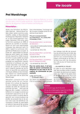 13
N°4/ Juillet - août / 2015
Vie locale
prel Maraîchage
après une formation de Machi-
niste agricole - arboriculture frui-
tière (avec option pomme, poire,
noisette, cassis), un Baccalauréat
Professionnel Pépinière Général
et un BTs aménagement Pay-
sager, sébastien Prel entre dans
la fonction publique en 2000 et
débute sa carrière à Levallois-
Perret en tant que responsable
d’équipe des espaces verts. En
2007, il rejoint la commune d’ar-
gentré-du-Plessis pour occuper le
poste de responsable du service
espaces verts, mission qu’il réalise
encore aujourd’hui. Mais le jeune
homme n’a pas oublié son projet
mis de côté à l’âge de 20 ans :
posséder son exploitation, devenir
maraîcher et pratiquer une agri-
culture raisonnée c’est à dire un
mode de culture et d’élevage
dont l’objectif premier est de ré-
duire la quantité de substances
chimiques utilisées, et de minimiser
leur impact sur l’environnement.
C’est ainsi que naît en 2014 Prel
Maraîchage.
sébastien consacre ainsi une
grande partie de son terrain
privée à la culture de légumes
les plus classiques telles que les
salades, les radis, les carottes, les
pommes de terre ….ainsi que de
légumes dits « oubliés » comme la
betternut, la courge, le panais qui
reviennent aujourd’hui sur le de-
vant de la scène. La vente directe
garantit aux consommateurs de
profiter de produits frais et de sai-
son mais aussi de bénéficier de
nombreux conseils du spécialiste
et même d’astuces et de recettes
de cuisine de la part de Patricia.
sans intermédiaire, l’échange est
de nouveau possible entre le ma-
raîcher et ses clients.
Pour consommer
autrement, plusieurs
possibilités :
Etal de présentation au domicile
de sébastien :
- Les lundis et mardis après-midi de
14h30 à 18h30
- Le samedi de 10h à 15h
Etal de présentation au Golf des
Rochers à Vitré :
- Les jeudis de 13h à 15h
Etal de présentation au parking
face à Intersport à Vitré :
- Le vendredi de 16h à 19h
pour les autres jours, il est pos-
sible de passer commande par
téléphone ou par mail et de ré-
cupérer sa commande au jour
souhaité.
Une activité….
…. Connectée !
Les clients de sébastien peuvent
s’ils le souhaitent communiquer
leur adresse mail afin de recevoir
tous les dimanches soir la liste des
produits en vente et leur prix. Cela
permet aux consommateurs de
passer commande et de fixer un
rendez-vous afin de récupérer
leur colis au jour et heure qui leur
convient.
….ouverte à tous !
En juillet et août, sébastien orga-
nise des journées portes ouvertes,
l’occasion de découvrir son exploi-
tation de 7 000 m² de pleine terre
et de 530 m² de tunnel. Pour tous
renseignements, contactez l’office
de tourisme de Vitré, organisateur
des visites au 02 99 75 04 46.
En février 2014, Sébastien Prel et son épouse Patricia, ce sont
lancés dans une nouvelle aventure : la production et la vente
directe de légumes, fruits et herbes aromatiques.
présentation :
Contact
Prel Maraîchage, 06 87 05 64 25
20 rue de la Bellangerie,argentré-du-Plessis
Facebook.com/pages/sebastien-PREL
 