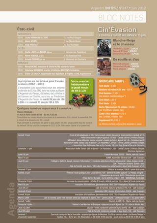 Argentré INFOS / N°247 • Juin 2012


                                                                                                                  bloc notes
         État-civil
         Naissances
                                                                                                                 Cin’Évasion
                                                                                                                 Le cinéma a rouvert ses portes le 13 juin .
         05/05     Louka HERMAGNE-LETORT                             12 rue Paul Gauguin
         06/05     Alexis GOUPIL                                     7 rue Claude Monet                                              Blanche-Neige
         27/05     Alice PREVOST                                     Le Bas Rouenson                                                 et le chasseur
         Décès                                                                                                                       Vendredi 22 Juin - 20h30
         10/05     Gisèle LAMY, née FADIER, 56 ans                   1 Hameau des Poulinières                                        Samedi 23 Juin - 20h30
                                                                                                                                     Dimanche 24 Juin - 17h00
         15/05     Pierre RENOUX, 92 ans                             5 rue Ambroise Paré
         21/05     Armelle DURAND, 66 ans                            8 boulevard des Saulniers                                       De rouille et d'os
         mariages                                                                                                                    Mercredi 20 Juin - 20h30
         05/05     Rémy RACINE, menuisier & Gisèle HUTIN, ouvrière d’usine                                                           Dimanche 24 Juin - 20h30
                                                                                                                                     Mardi 26 Juin - 20h30
         19/05     Stéphane MONNERIE, ouvrier & Catherine BOUTEMY, formatrice
         26/05     Erwan LE DIRACH, responsable flux logistique & Virginie DETRE, logisticienne


          Inscription en catéchèse pour l’année                               Votre marché                         Nouveaux tarifs
          scolaire 2012 - 2013                                                hebdomadaire :
                                                                                                                   Tarif Adulte : 4,90 €
          L’inscription à la catéchèse pour les enfants                       le jeudi matin
                                                                                                                   Etudiants et moins de 18 ans : 4.00 €
          scolarisés du CE1 au CM2 dans les écoles publiques                  de 8h à 13h
          d’Argentré-du-Plessis, d’Etrelles, de Le Pertre et                                                       Ciné Bambino : 3,50 €
          de Gennes sur Seiche, aura lieu au Presbytère                                                            (les séances mentionnées par *)
          d’Argentré-du-Plessis le mardi 26 juin de 18h                                                            Ciné Débat : 3,50 €
          à 20h et le samedi 30 juin de 10h à 12h.                                                                 Ciné Sénior : 3,00 €
                                                                                                                   Carte d'Abonnement 10 entrées : 39,00 €
         Quelques numéros importants à connaître :
                                                                                                                   (les 10 entrées, valables 1an)
         Maison Médicale -
         45 rue de Paris 35500 VITRE - 02.99.75.55.66                                                              Carte K-Do 5 entrées : 19,75 €
         Consultation sur rendez vous tous les soirs de la semaine de 20h à minuit, le samedi de 12h               (les 5 entrées, valables 1an)
         à minuit et le dimanche de 8h à minuit.                                                                   Supplément 3D : 0.50 €
         Pour connaître la pharmacie de garde la plus proche de chez vous ouverte tous les soirs et
                                                                                                                   La différence tarifaire peut vous être demander en caisse.
         du samedi 18h au lundi 9h, composer le 3237 (0.34 € la minute à partir d’un poste fixe).



          Samedi 16 juin                                                   - Ecole d’Arts plastiques de Vitré Communauté, atelier découverte dessin/peinture (gratuit) à 11h.
                                                                                           Atelier découverte sculpture (gratuit) à 13h30 - Centre culturel Le Plessis Sévigné.
                                                                        - JA Basket, 4ème édition du tournoi convivial « basket en folie », à partir de 14h - Complexe sportif.
                                                                   - Association Atelier Danse, Gala de danse « Les Passantes », 20h30 - Centre Culturel Le Plessis Sévigné.
                                                                               - Association Dojo du Plessis, Gala de fin d’année, 10h - au Dojo, Espace Pierre de Coubertin.
          Dimanche 17 juin                                            - Association Atelier Danse, Gala de danse « Les Passantes », 15h - Centre Culturel Le Plessis Sévigné.
                                                                                                                                                      - Elections législatives.
          Lundi 18 juin                                                                                                   Conseil Municipal, 20h30 - Mairie, salle du Conseil.
          Mardi 19 juin                                                                                                     ADMR, Assemblée Générale 20h - salle Ouessant.
          Jeudi 21 juin                            - Collège La Salle-St Joseph, réunion d’information : « Conduites addictives chez les adolescents : tabac, drogue, alcool »,
                                                                                                                                     20h - Restaurant scolaire. Ouvert à tous.
                                                                           - Club de l'amitié, jeux divers, 14h salle Ouessant ou sortie bowling, départ salle Ouessant à 14h.
          Vendredi 22 juin                                                                                                     Fête de la musique, 19h30 - place de la poste.
          Samedi 23 juin                   - Fête de l’école publique Jean-Louis Etienne, 15h - derrière le centre culturel « Le Plessis Sévigné ».
                                                                                       - Présentation de romans, 9h30 - Bibliothèque municipale.
                                        				                    -Tirage au sort du quizz « sur la piste du cirque », 11h - Bibliothèque municipale.
          Dimanche 24 juin                                              Kermesse du groupe scolaire La Salle-St Joseph, défilé à partir de 11h - départ à l’école maternelle.
Agenda




          Mardi 26 juin                                                             Inscription à la catéchèse, permanence de 18h à 20h - Presbytère d’Argentré-du-Plessis.
          Jeudi 28 juin                                                                                       Club de l’amitié, déjeuner grillades (11€), 13h - salle Ouessant.
          Vendredi 29 juin                                                                                   Association UNC, réunion d’information, 20h30 - salle Ouessant.
          Samedi 30 juin                                                            Inscription à la catéchèse, permanence de 10h à 12h - Presbytère d’Argentré-du-Plessis.
          Mardi 3 juillet                  Club de l’amitié, après-midi dansant animé par Stéphane et Sophie, 14h - Centre culturel « Le Plessis Sévigné ». 5€, goûter offert.
          Samedi 7 juillet                                                                                                      Réunion du CME, 9h - Mairie, salle du Conseil.
          Dimanche 8 juillet                                                    Festival « Les Marches de Bretagne » déjeuner musical à partir de 12h - site du Moulin Neuf.
          Jeudi 12 juillet                                                                         Club de l’amitié, randonnée pédestre et jeux divers, 14h - salle Ouessant.
          Jeudi 26 juillet                                                                          Club de l’amitié, randonnée pédestre et jeux divers, 14h - salle Ouessant.
          Vendredi 7                                Spectacle comique « Marie Guerzaille » organisé par l’école de Moutiers, 20h30 au centre culturel « Le Plessis Sévigné »
          et samedi 8 septembre                            Adultes : 9€, - de 12 ans : 6€. Réservation au 06 30 20 44 49 (journée + week-end), au 06 86 59 43 65 (le soir).
 