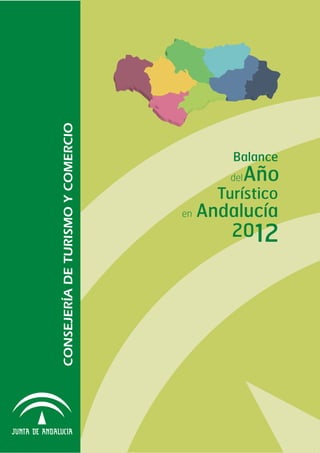 CONSEJERÍADETURISMOYCOMERCIO
Balance
Turístico
Andalucía
2012
en
delAño
 