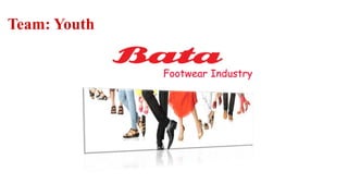 Team: Youth
Footwear Industry
 