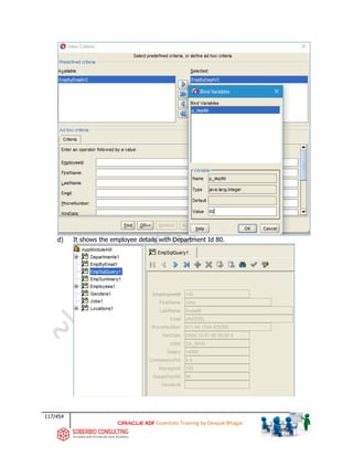 117/454
ADF Essentials Training by Deepak Bhagat
d) It shows the employee details with Department Id 80.
 