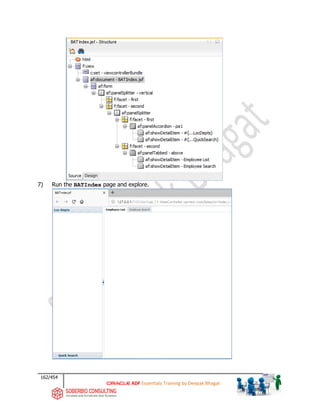 162/454
ADF Essentials Training by Deepak Bhagat
7) Run the BATIndex page and explore.
BAT
BAT
BAT
BAT BAT
 