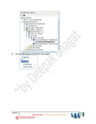 192/454
ADF Essentials Training by Deepak Bhagat
4) Run the BATIndex and test the menu items.
BAT
BAT
 
