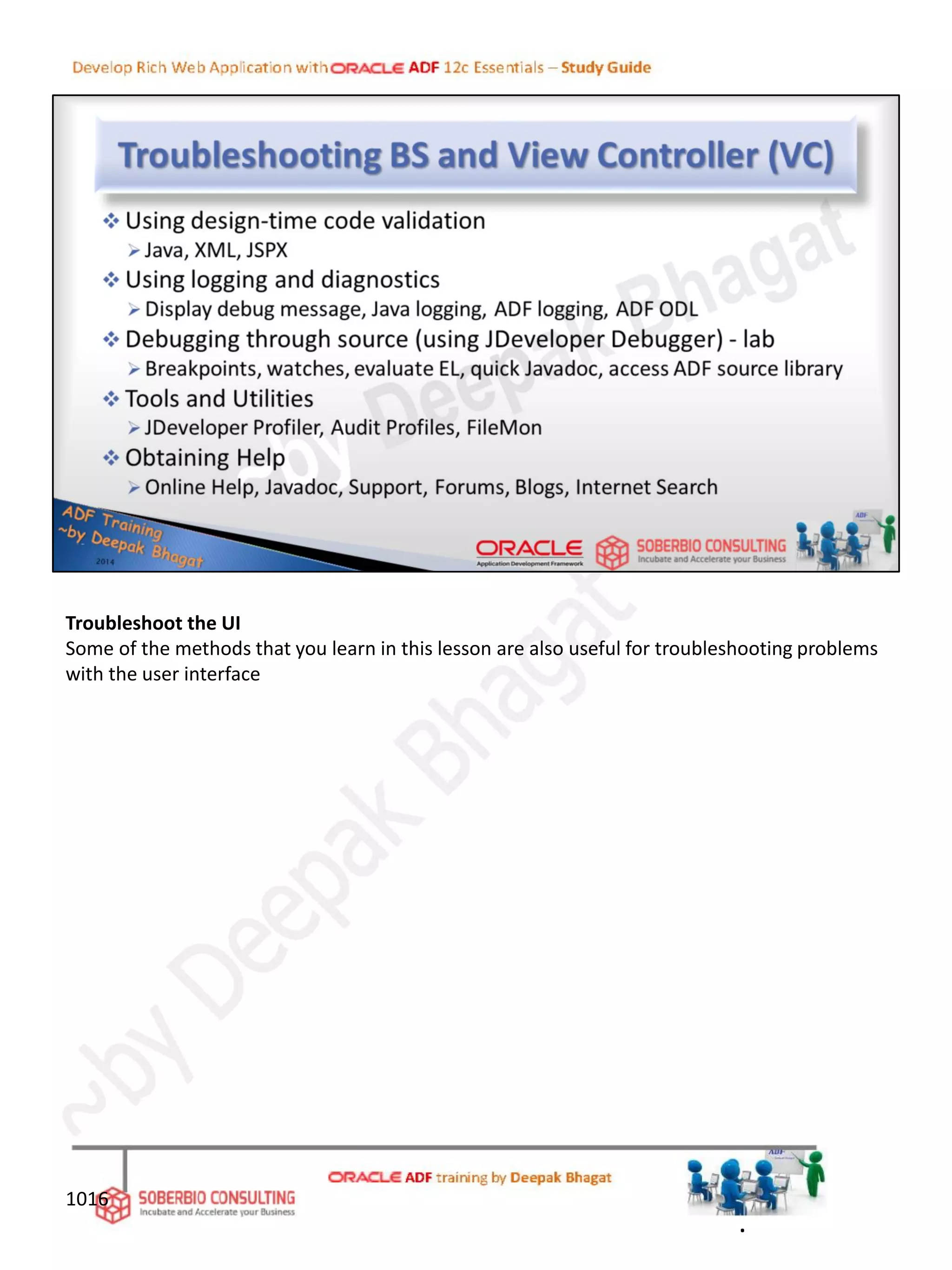Troubleshoot the UI
Some of the methods that you learn in this lesson are also useful for troubleshooting problems
with the user interface
1016
.
 