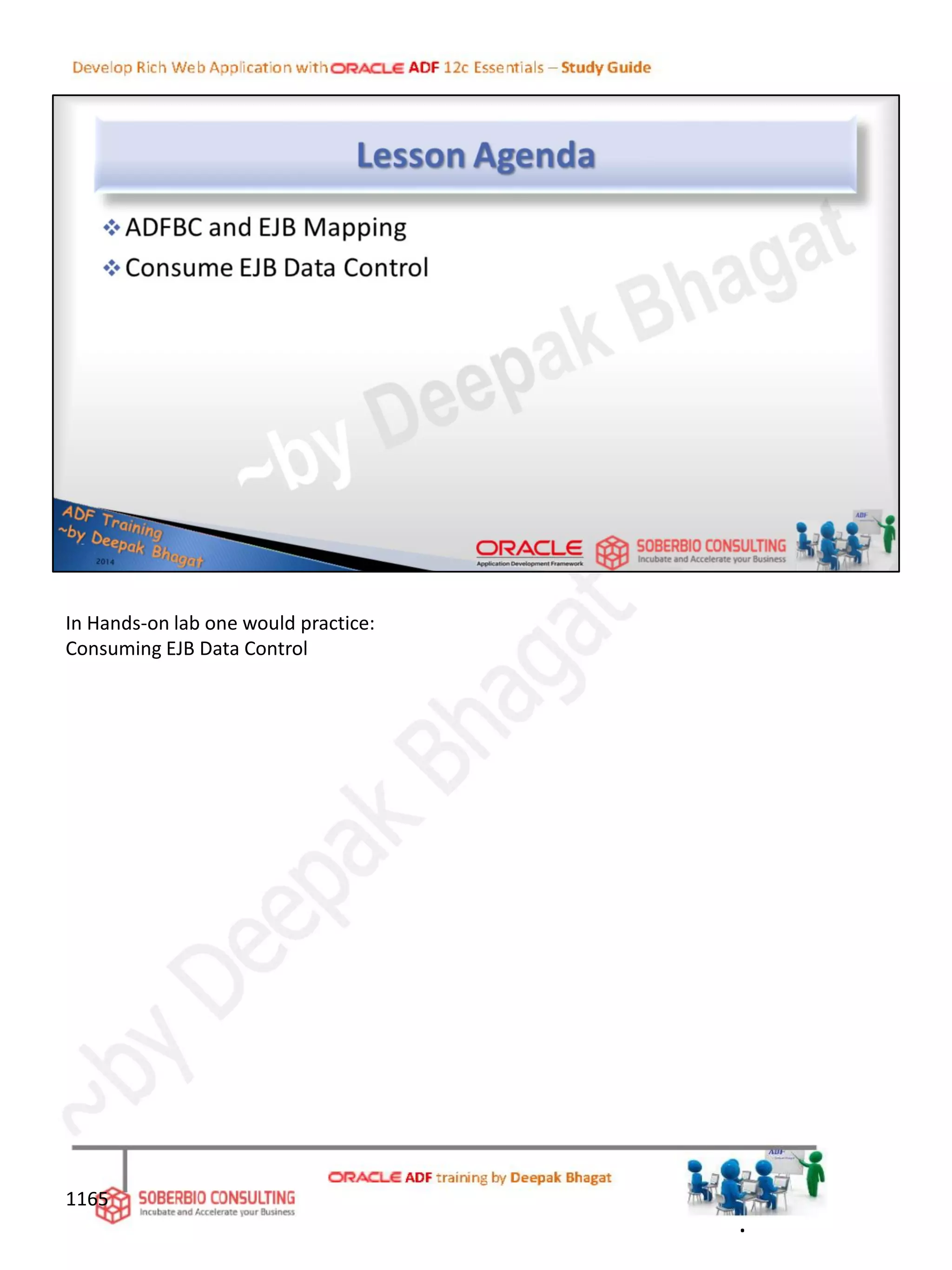 In Hands-on lab one would practice:
Consuming EJB Data Control
.
1165
 