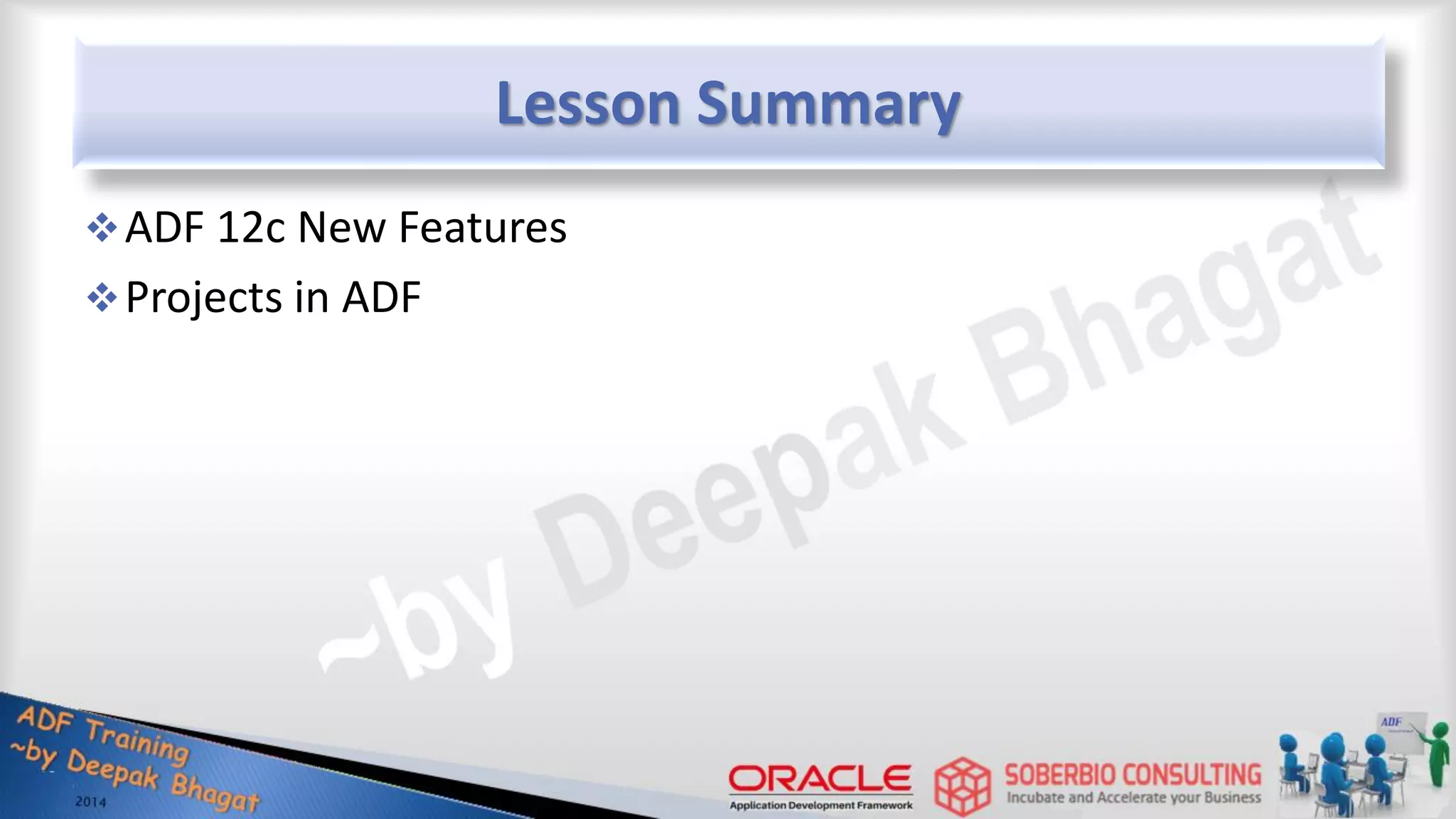 Lesson Summary ADF 12c New Features Projects in ADF 