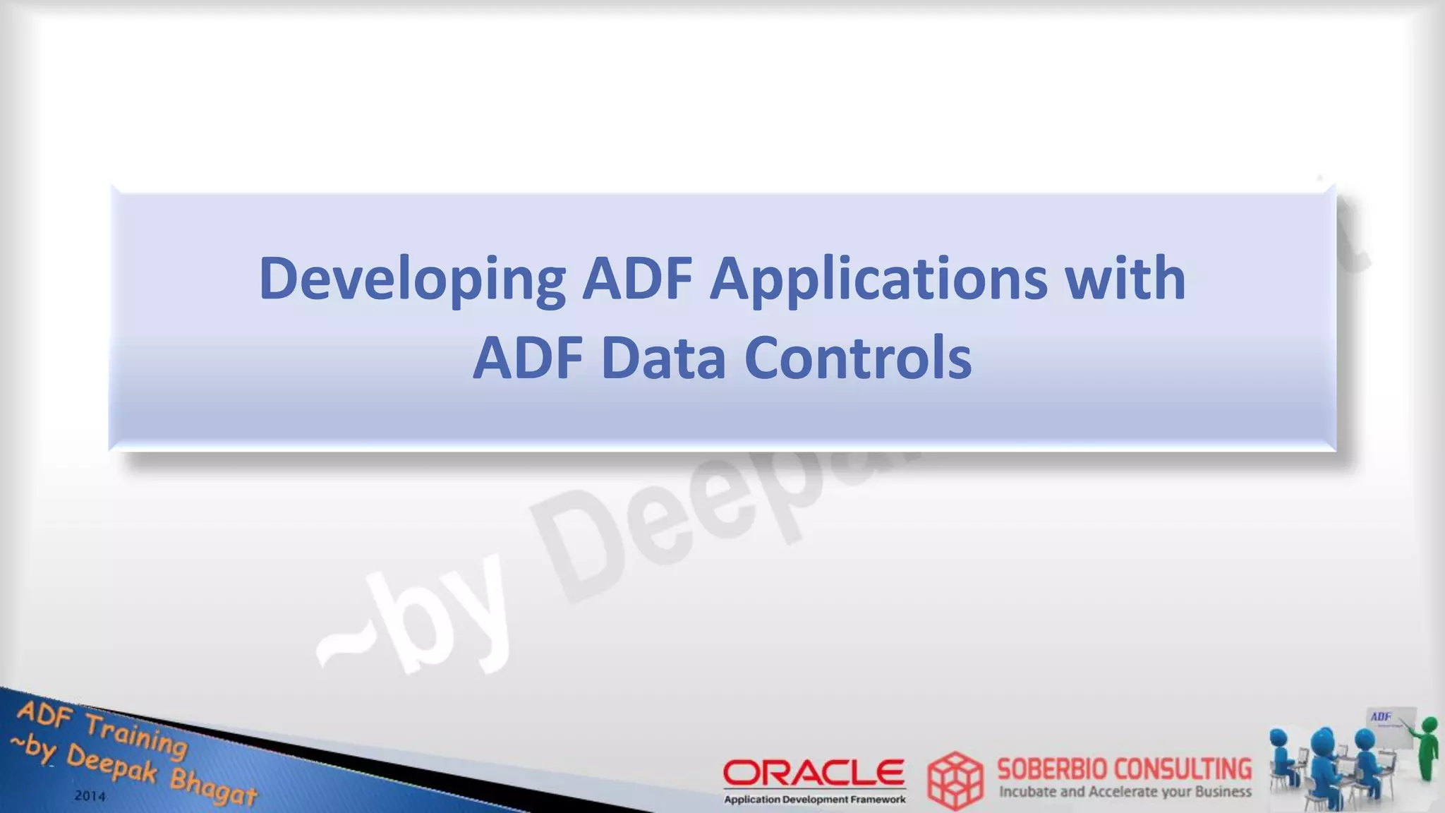 Developing ADF Applications with ADF Data Controls 