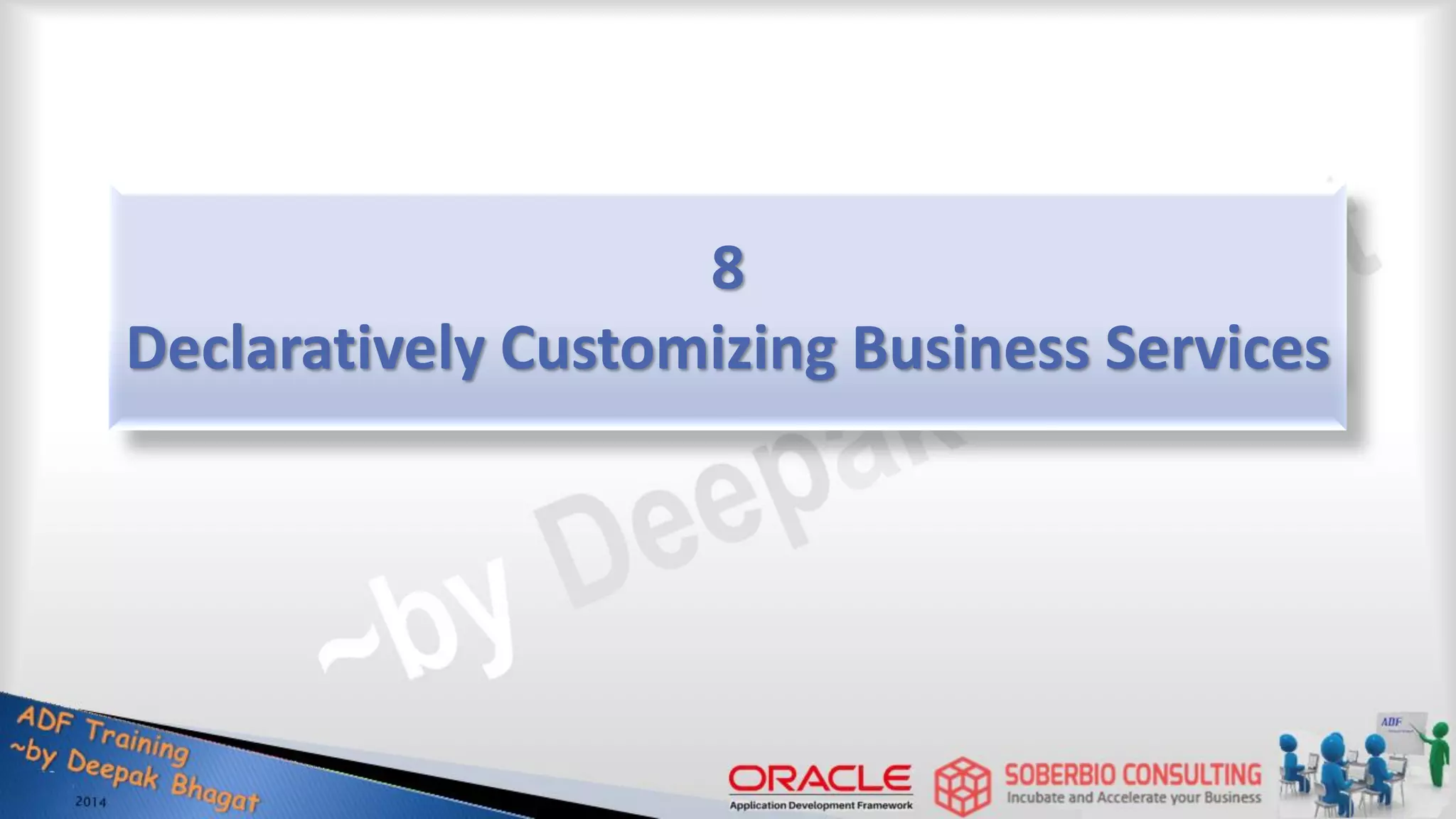 8 Declaratively Customizing Business Services 