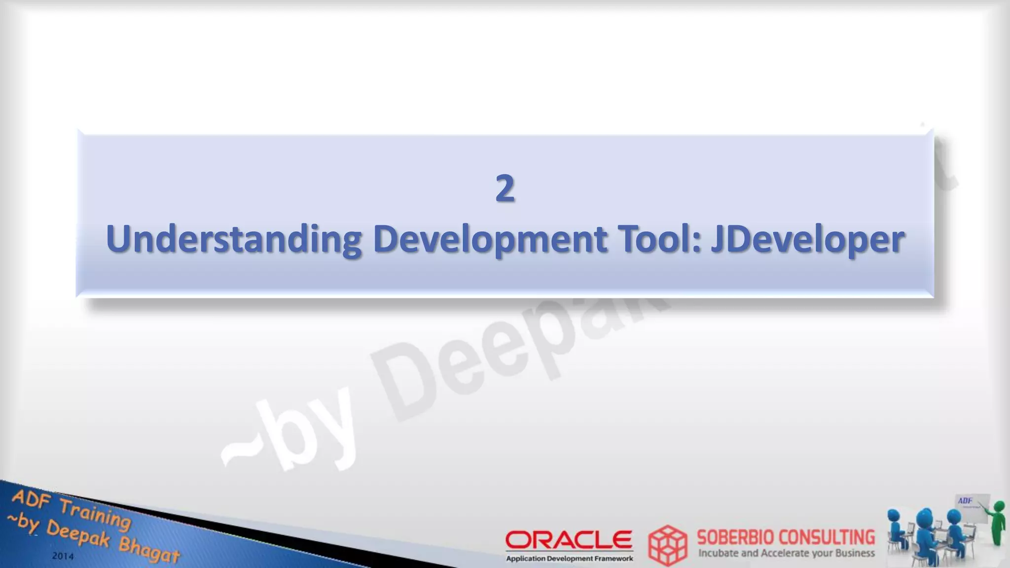 2 Understanding Development Tool: JDeveloper 