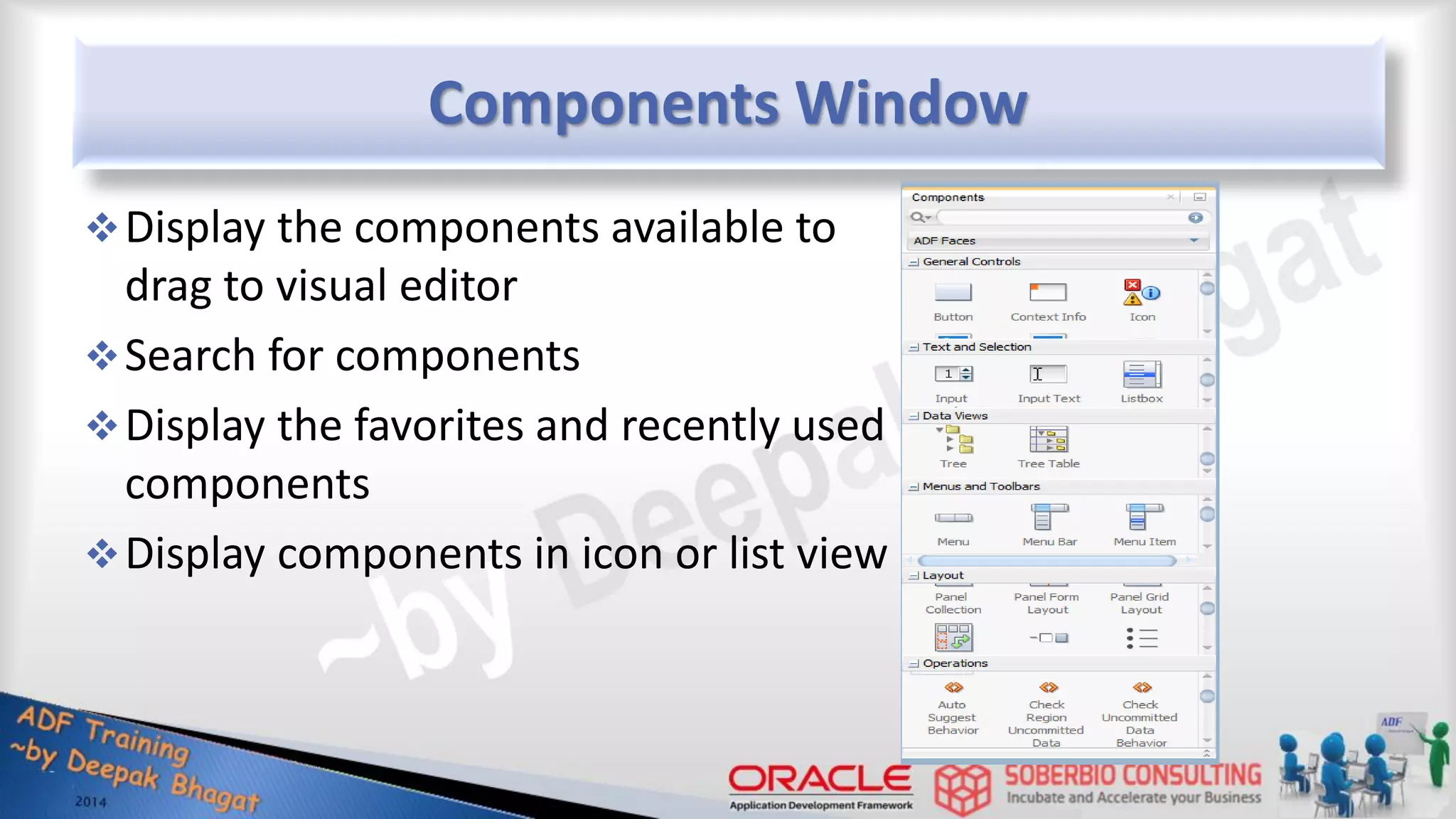 Components Window Display the components available to drag to visual editor Search for components Display the favorites and recently used components Display components in icon or list view 