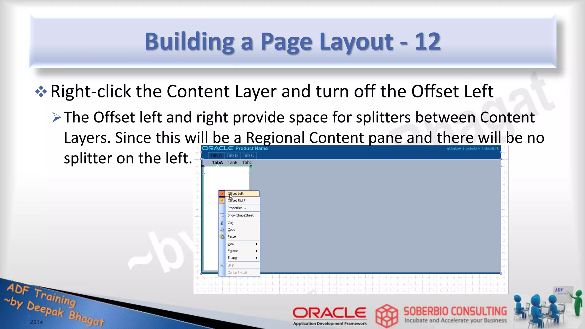 Building a Page Layout - 12 Right-click the Content Layer and turn off the Offset Left The Offset left and right provide space for splitters between Content Layers. Since this will be a Regional Content pane and there will be no splitter on the left. 