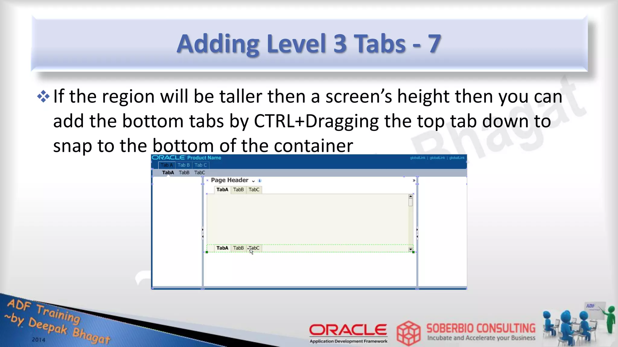 Adding Level 3 Tabs - 7 If the region will be taller then a screen’s height then you can add the bottom tabs by CTRL+Dragging the top tab down to snap to the bottom of the container 