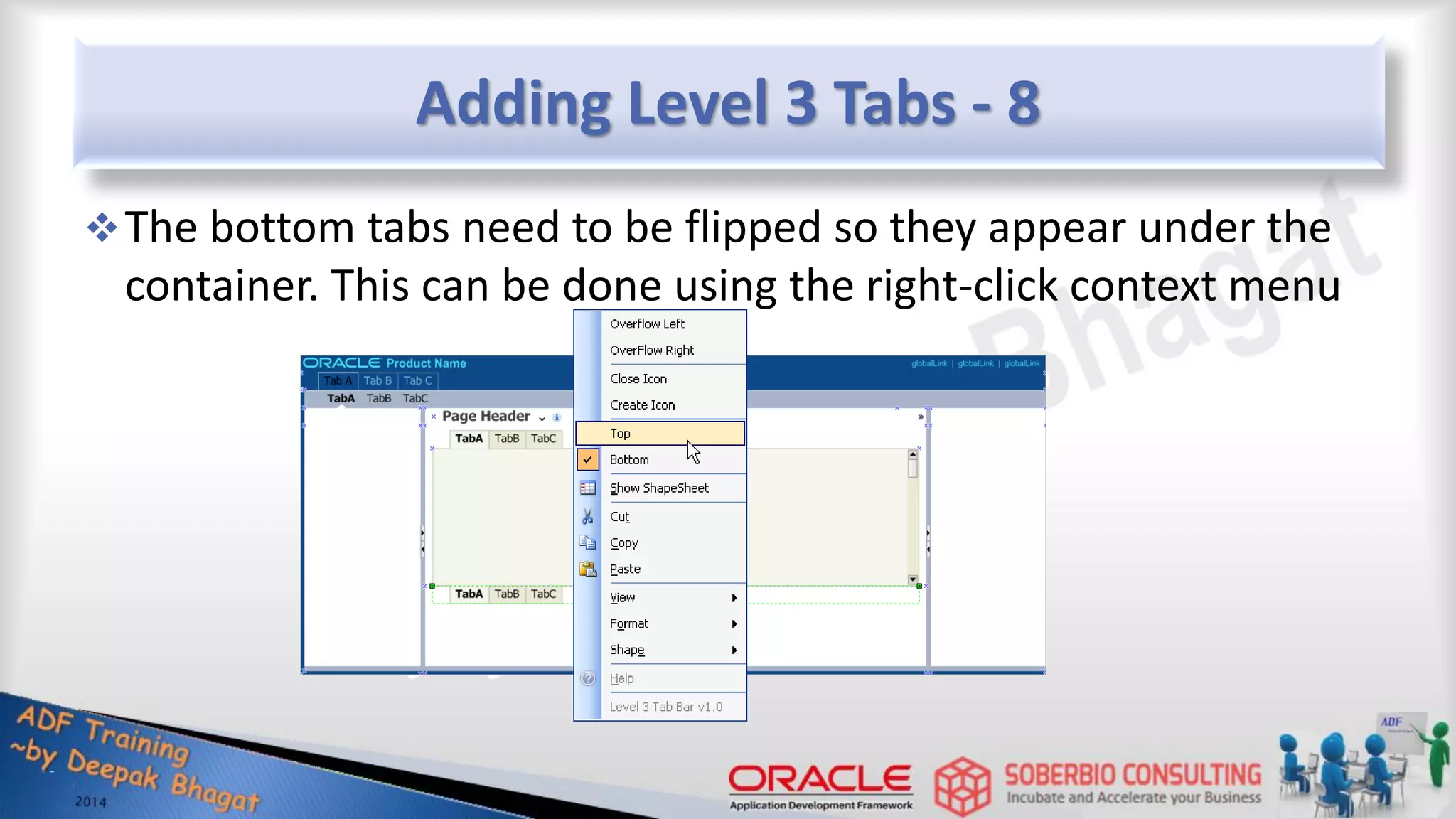 Adding Level 3 Tabs - 8 The bottom tabs need to be flipped so they appear under the container. This can be done using the right-click context menu 