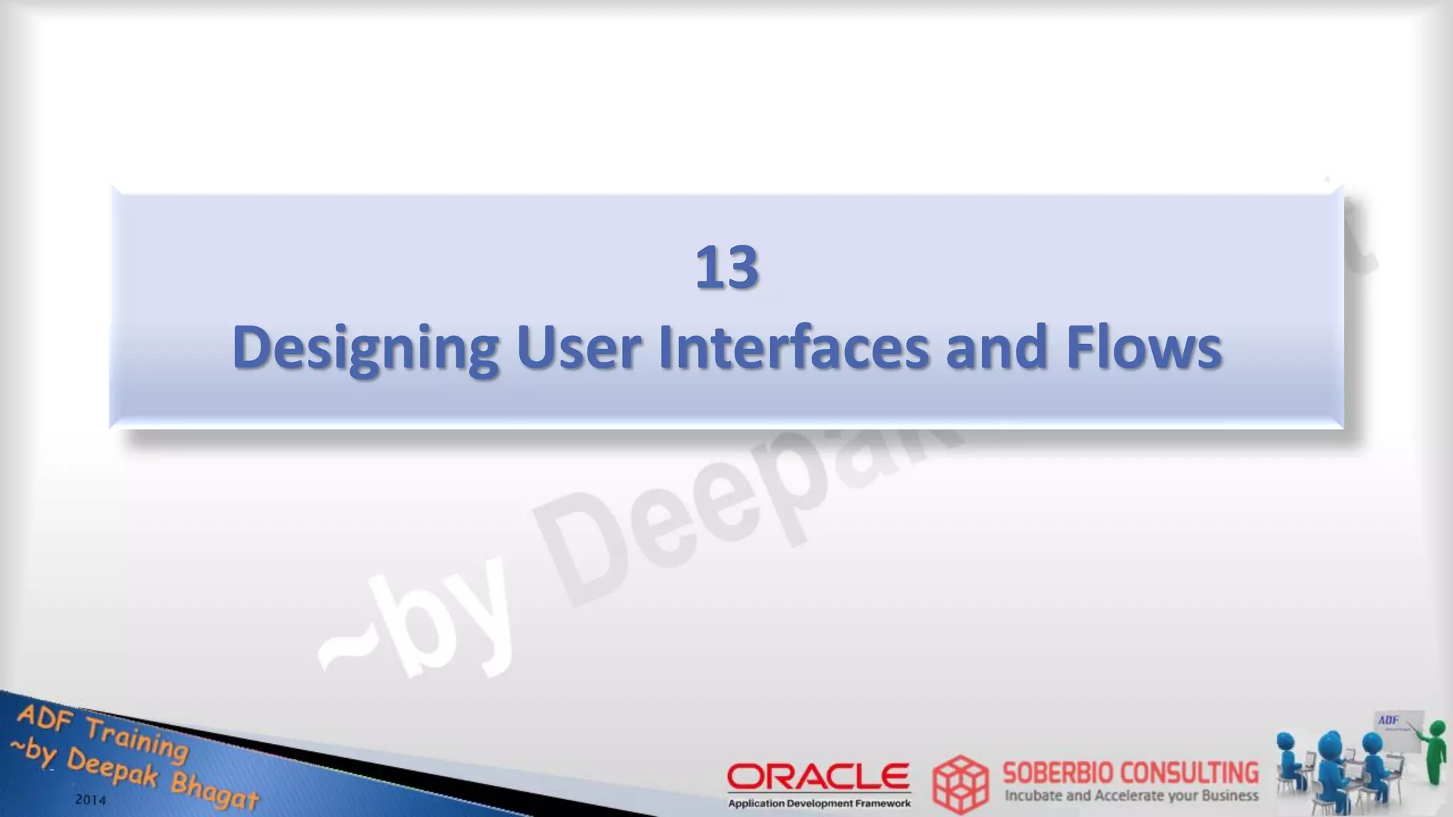 13 Designing User Interfaces and Flows 