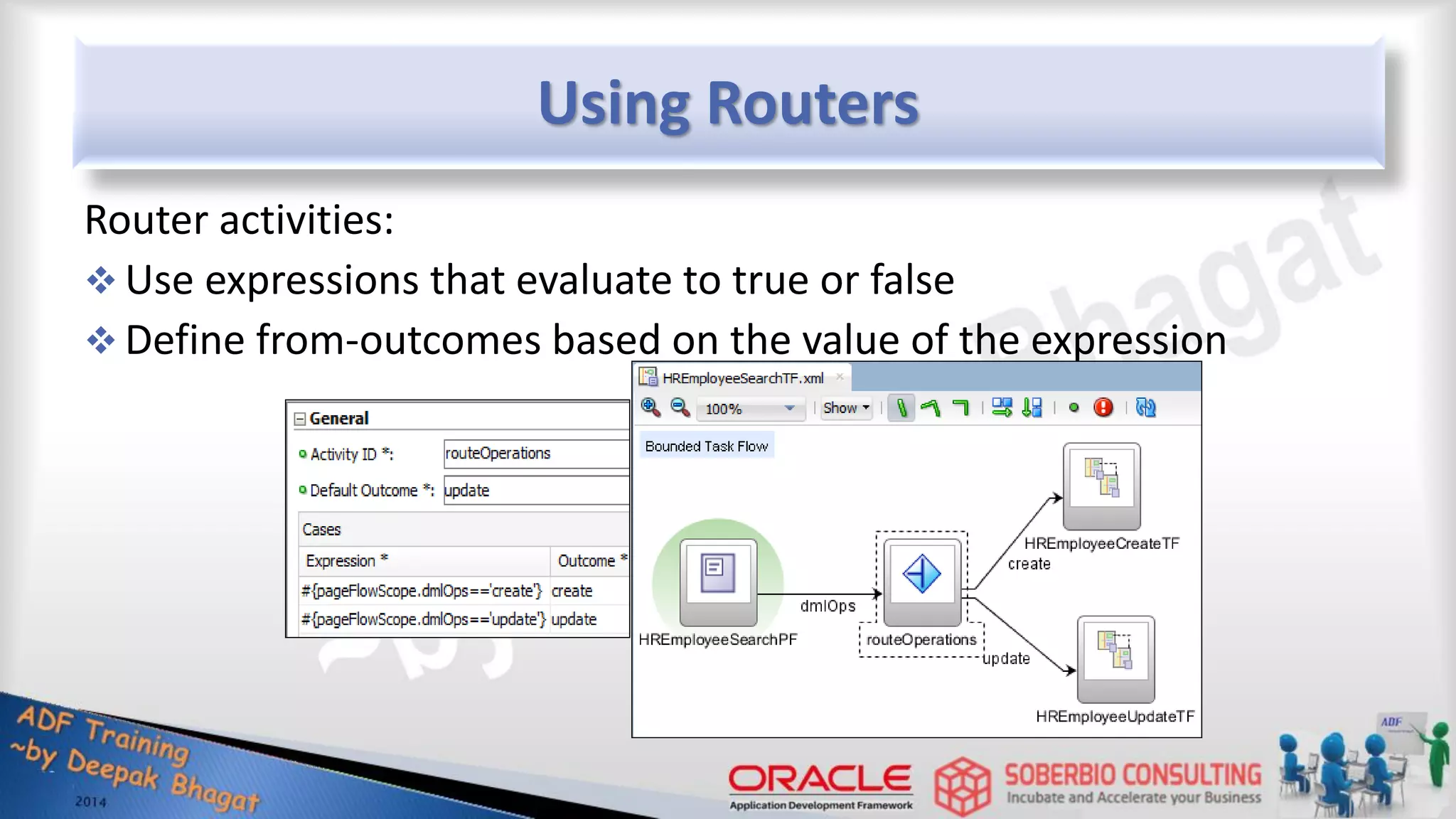 Using Routers Router activities:  Use expressions that evaluate to true or false  Define from-outcomes based on the value of the expression 