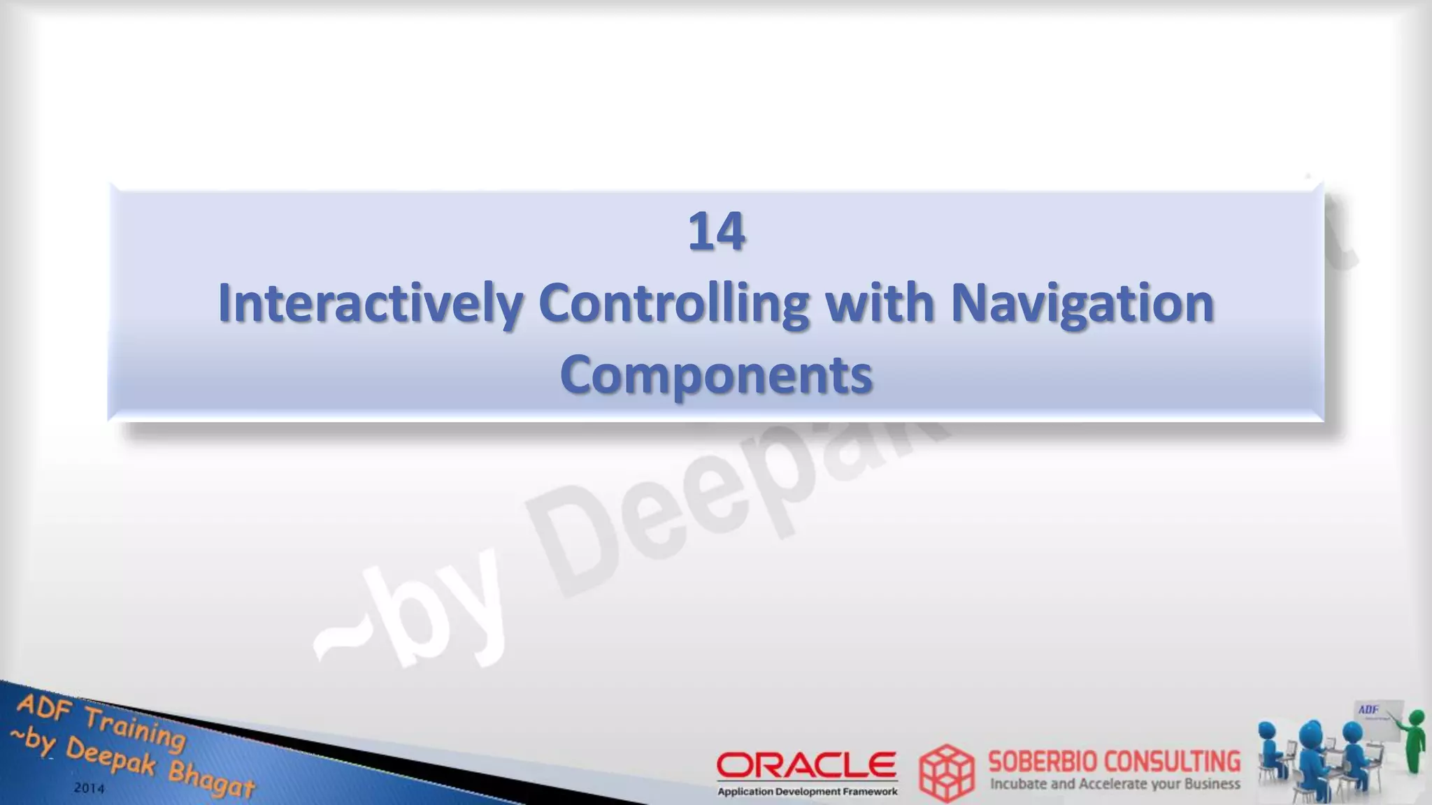 14 Interactively Controlling with Navigation Components 