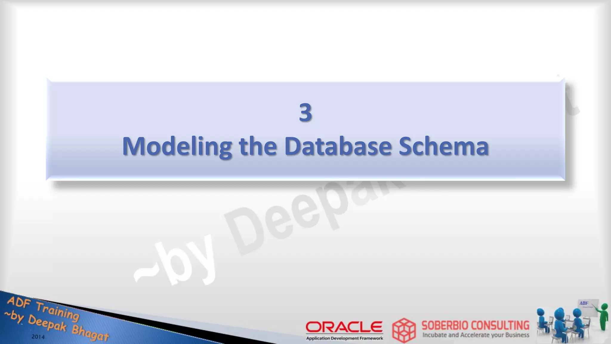 3 Modeling the Database Schema 