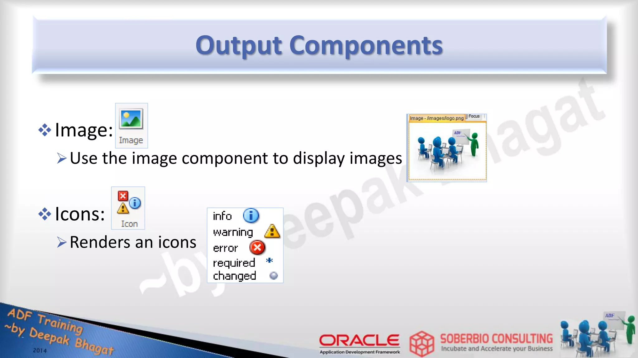Output Components Image: Use the image component to display images Icons: Renders an icons 
