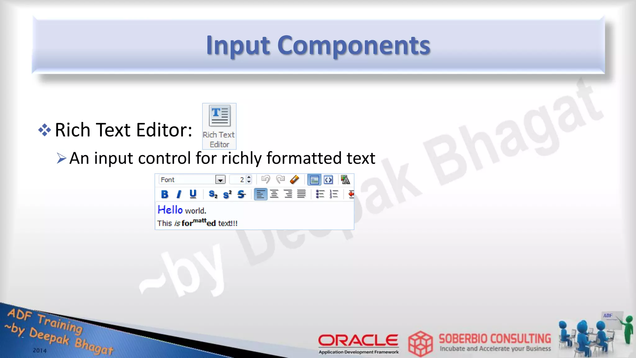 Input Components Rich Text Editor: An input control for richly formatted text 