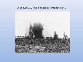 A 5heures 30 le pilonnage est intensifié et…

 