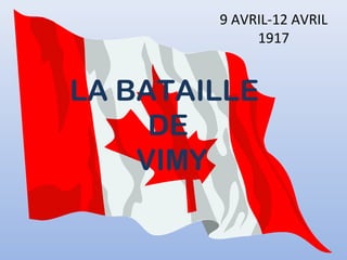9 AVRIL-12 AVRIL
1917

LA BATAILLE
DE
VIMY

 