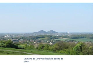La plaine de Lens vue depuis la colline de
Vimy.

 