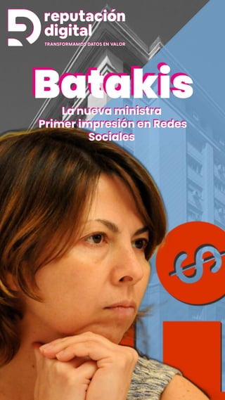 Batakis
Batakis
La nueva ministra
Primer impresión en Redes
Sociales
La nueva ministra
Primer impresión en Redes
Sociales
 