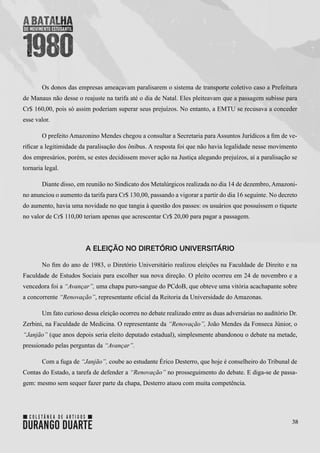 38
Os donos das empresas ameaçavam paralisarem o sistema de transporte coletivo caso a Prefeitura
de Manaus não desse o re...