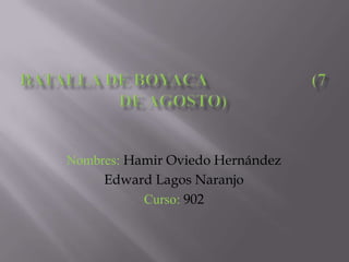 Nombres: Hamir Oviedo Hernández
     Edward Lagos Naranjo
           Curso: 902
 