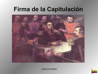 Firma de la Capitulación CARLOS DURAN 