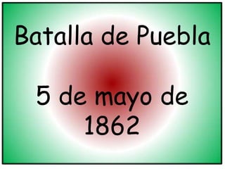 Batalla de Puebla 5 de mayo de 1862 