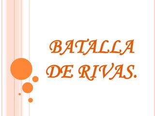BATALLA
DE RIVAS.
 