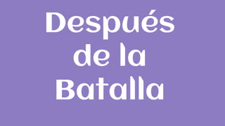 Después
de la
Batalla
 