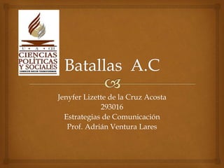 Jenyfer Lizette de la Cruz Acosta
293016
Estrategias de Comunicación
Prof. Adrián Ventura Lares
 