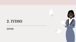 DIYOS
2. IYDSO
 