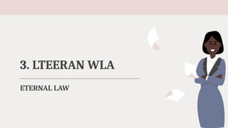 ETERNAL LAW
3. LTEERAN WLA
 
