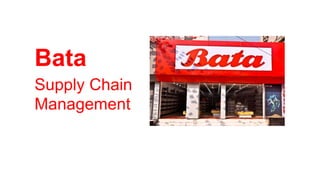 Bata
Supply Chain
Management
 