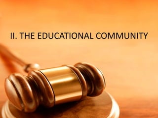 II. THE EDUCATIONAL COMMUNITY
 