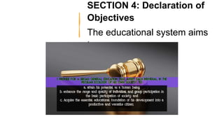 SECTION 4: Declaration of
Objectives
The educational system aims
to:
 