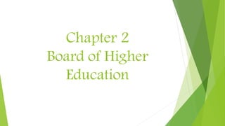 Chapter 2
Board of Higher
Education
 