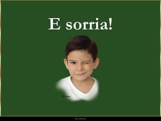 E sorria! 