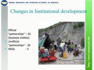 Changes in Institutional development Official  “ partnerships” – 20 (business entities) Unofficial  “ partnerships” - 30 NGOs  - 5 