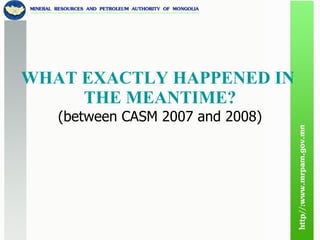 WHAT EXACTLY HAPPENED IN  THE MEANTIME? (between CASM 2007 and 2008) 