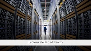 Large-scale Mixed Reality
 
