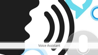 Voice Assistant
 