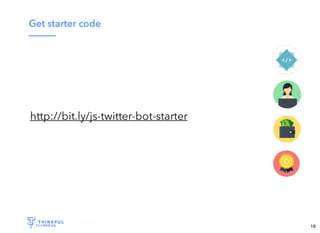 Wi-Fi: TGS Guest
Pass: tgsvisitor384
bit.ly/tf-twitter-js
18
 